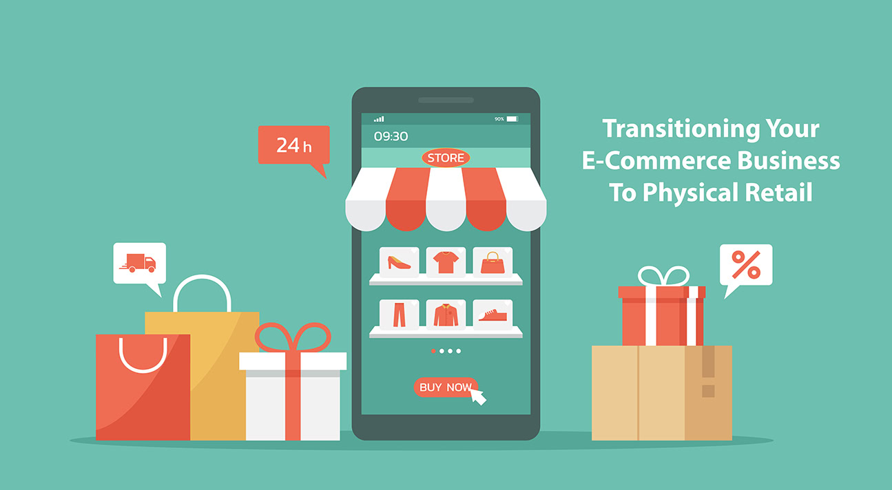 Tips For Transitioning Your E-Commerce Business To Physical Retail