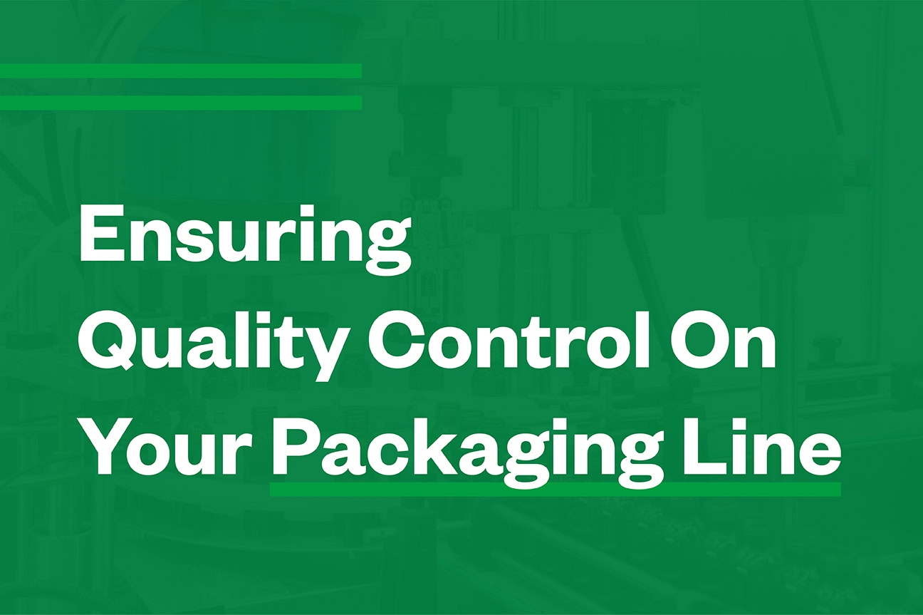 Ensuring Quality Control on Your Packaging Line